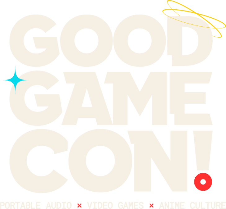 Good Game Con — Portable Audio × Video Games × Anime Culture